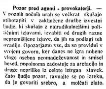 Že pred začetkom vojne so se med ljudmi pojavljali različni agenti v civilu, ki so nadzirali sumljive posameznike, zbirali informacije in z nagovarjanjem ter provokacijami poskušali izvleči obremenilne izjave in dokaze. (Soča, 14. 7. 1914) Že pred začetkom vojne so se med ljudmi pojavljali različni agenti v civilu, ki so nadzirali sumljive posameznike, zbirali informacije in z nagovarjanjem ter provokacijami poskušali izvleči obremenilne izjave in dokaze. (Soča, 14. 7. 1914)